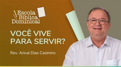 Voc Vive Para Servir Rev Arival Dias Casimiro Ipp Youtube