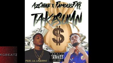 AzChike Ft Famous Far Take Sumn Prod By Lil Laudiano New 2017