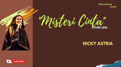 Misteri Cinta Cover Lirik Nicky Astria Youtube