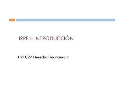 Introduccion Irpf I Apuntes Irpf Irpf I IntroducciÓn Dr1027