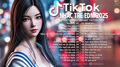 Mạnh Bà Remix Hot TikTok Top 15 Bản EDM Hot Trend TikTok 2025 BXH Nhạc EDM Hay Nhất 2025