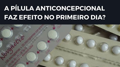 Anticoncepcional Começa A Fazer Efeito No Primeiro Dia