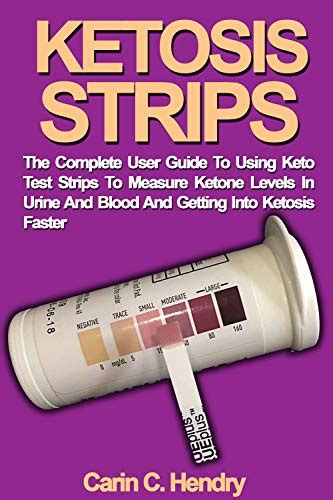 KETOSIS STRIPS: The Complete User Guide To Using Keto Test Strips To ...