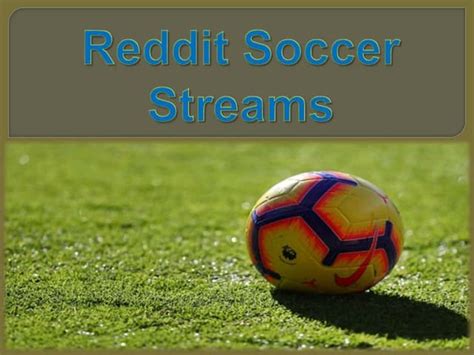 Reddit Soccer Streams | PPTX | Internet | Computing