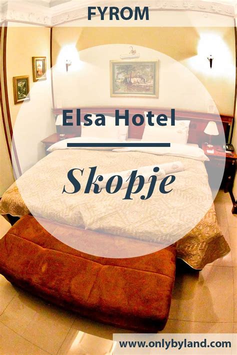 Hotel Elsa Skopje Macedonia Travel Blogger Review Only By Land