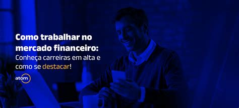 como trabalhar  mercado financeiro  como se destacar