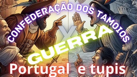 Confedera O Dos Tamoios Guerra Youtube