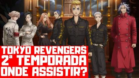 Assistir Tokyo Revengers - Tokyo Revengers: Assistir a 2ª Temporada | Actualizado Agosto 2026