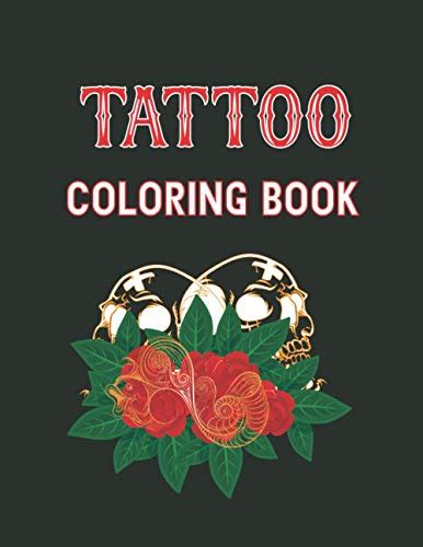 Tattoo Coloring Book An Adult Coloring Book For Relaxation With Beautiful Modern Tattoo Designs