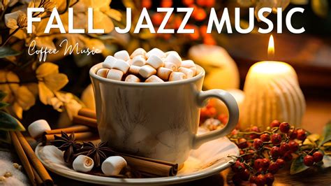 Fall Jazz Music Relaxing Autumn And Bossa Nova Piano Music For Work