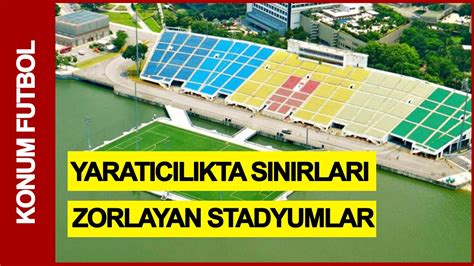 YARATICILIKTA SINIRLARI ZORLAYAN STADYUMLAR 1 YouTube