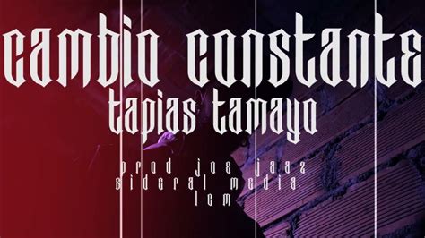 Tapias Tamayo Cambio Constante Prod Joe Jazz Visualizer X Sideral Media Youtube