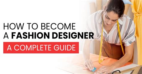 How To Become A Fashion Designer A Complete Guide