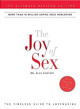 The Joy Of Sex The Ultimate Revised By Comfort Alex