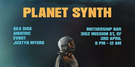 Planet Synth 43 Mothership San Francisco 3 April To 4 April Allevents