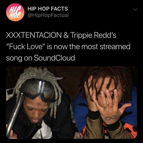 XXXTENTACION Trippie Redds Fuck Love Is Now The Most Streamed Song On SoundCloud IFunny