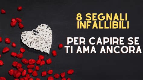 8 Segnali Per Capire SE TI AMA Ancora YouTube