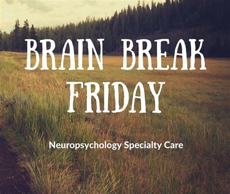 Brain Break Friday Neuropsychology Specialty Care Llc