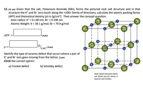 Solved Given That The Salt Potassium Bromide Kbr Forms The Pictured Rock Salt Structure And