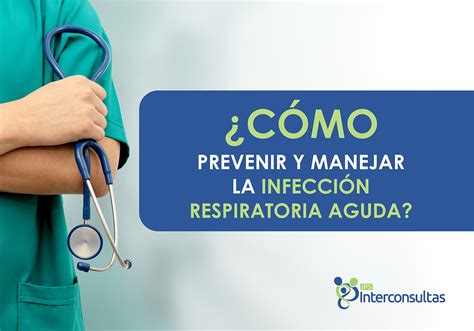 Previene Y Maneja La Infección Respiratoria Aguda Ips Interconsultas