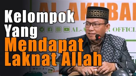 Kelompok Kelompok Yang Mendapat Laknat Allah Ustadz Muhammad Ridwan