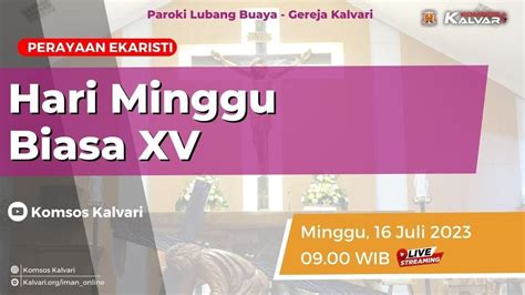 Perayaan Ekaristi Hari Minggu Biasa XV Minggu 16 Juli 2023 Paroki