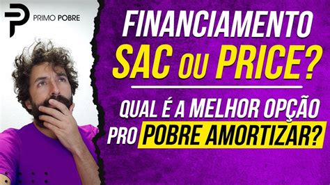 TABELA SAC OU PRICE Qual é O MELHOR FINANCIAMENTO Pro POBRE Que Quer