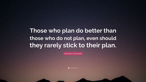 Winston Churchill Quote: “Those who plan do better than those who do