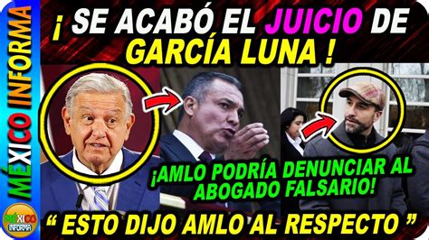 Se Acab El Juicio De Garc A Luna Amlo Opin Esto Al Respecto Podr A