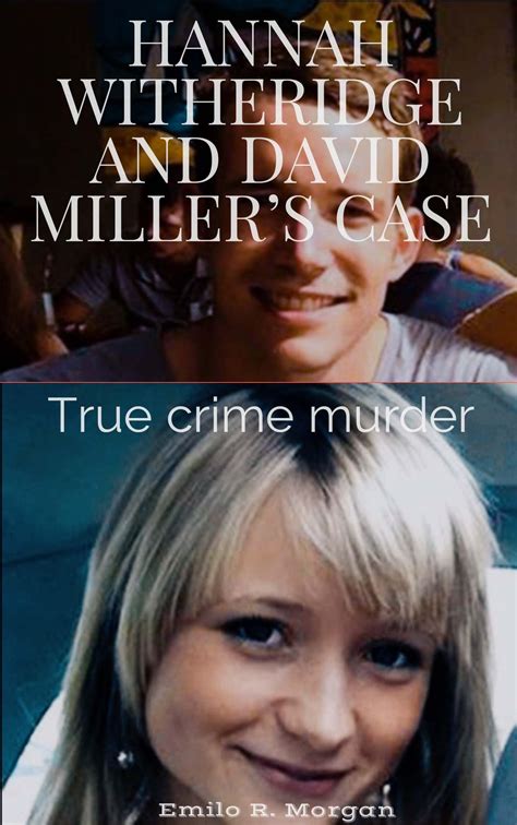 HANNAH WITHERIDGE AND DAVID MILLER'S CASE : True crime murder by Emilo R. Morgan | Goodreads