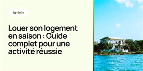 Louer son logement en saison Guide complet pour une activité réussie