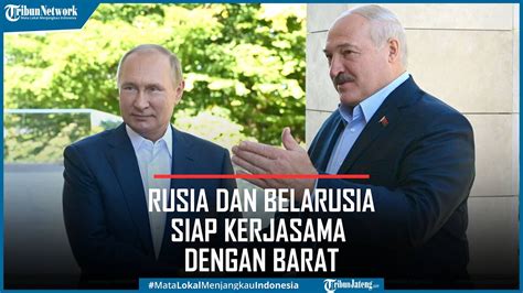 Rusia Dan Belarusia Siap Kerjasama Dengan Barat Cs Jika Youtube