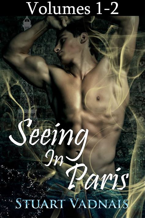 Seeing In Paris Volumes A Gay Paranormal Erotica Kindle Edition By Vadnais Stuart