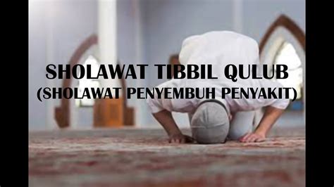 Sholawat Tibbil Qulub Sholawat Penyembuh Penyakit Youtube