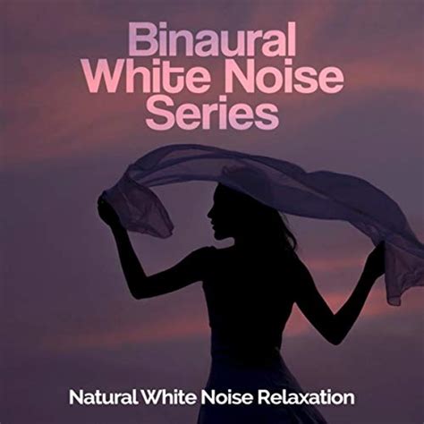 Binaural White Noise Series Von Natural White Noise Relaxation Bei