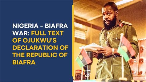 Nigeria Biafra War Full Text Of Ojukwus Declaration Of The Republic