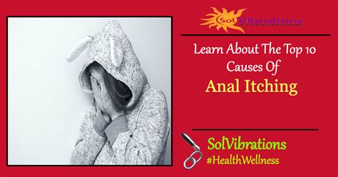 Why Is My Anus Itchy Learn About The Top Causes Of Anal Itching