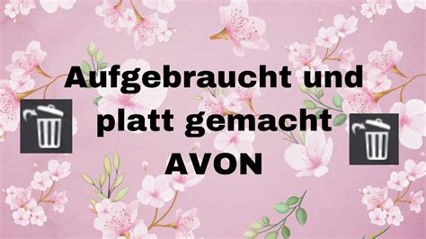 Avon Produkte Aufgebraucht Und Platt Gemacht M Rz Youtube