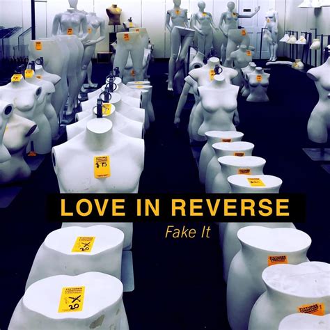 Love In Reverse Fake It Lyrics And Tracklist Genius