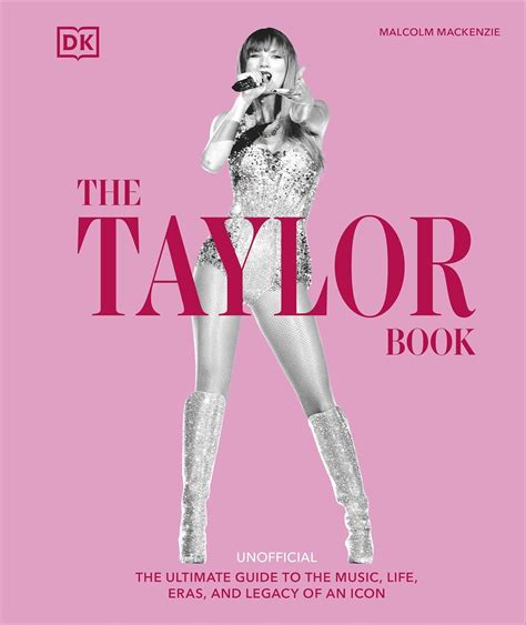 The Taylor Swift Book: The Ultimate Guide to the Music, Life, Eras, and
