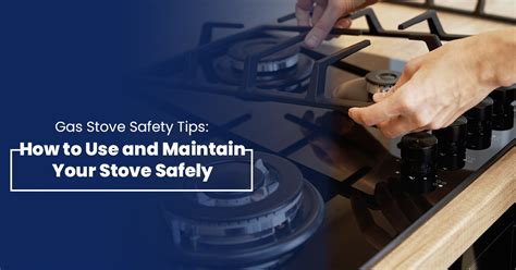 Gas Stove Safety Tips: How To Use And Maintain Your Stove Safely ...