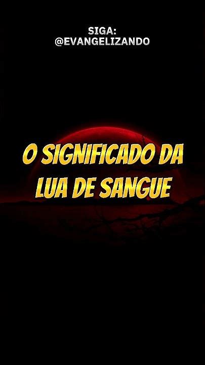 Lua De Sangue Significado Umbanda - O SIGNIFICADO DA LUA DE SANGUE NA BÍBLIA #shorts #explore - YouTube