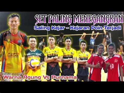 Laga Sengit Saling Adu Spike Keras Warna Agung Vs Purnama YouTube