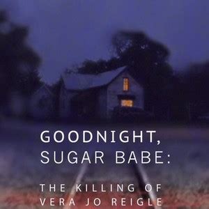 Goodnight Sugar Babe The Killing Of Vera Jo Reigle Rotten Tomatoes