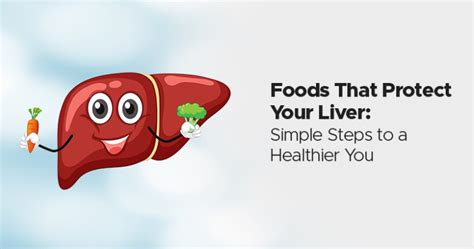 Foods That Protect Your Liver Simple Steps To A Healthier You