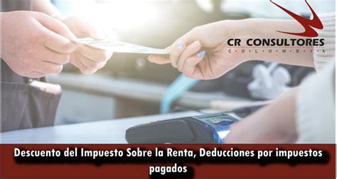 Descuento Del Impuesto Sobre La Renta Deducciones Por Impuestos Pagados