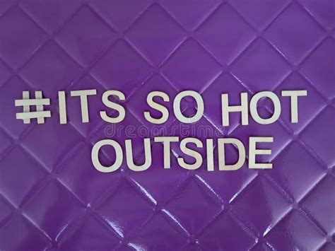 Itssohotoutside It S So Hot Outside Message Stock Image Image Of Temperature Media