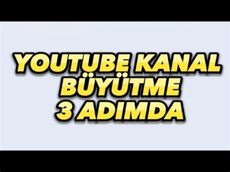 3 Adımda YouTube Kanal Nasıl Büyütülür YouTube