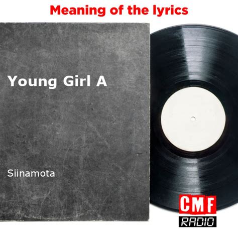 The story and meaning of the song 'Young Girl A - Siinamota