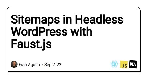 Sitemaps In Headless Wordpress With Faust Js Dev Community